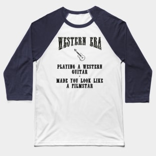 Western Era Slogan - Playing a Western Guitar Baseball T-Shirt